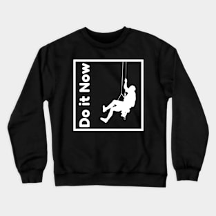 Do it now + motivation + Quotes - White -Shirt Crewneck Sweatshirt